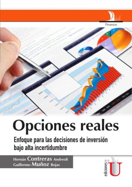 Opciones reales, enfoque para las decisiones de inversión bajo alta incertidumbre