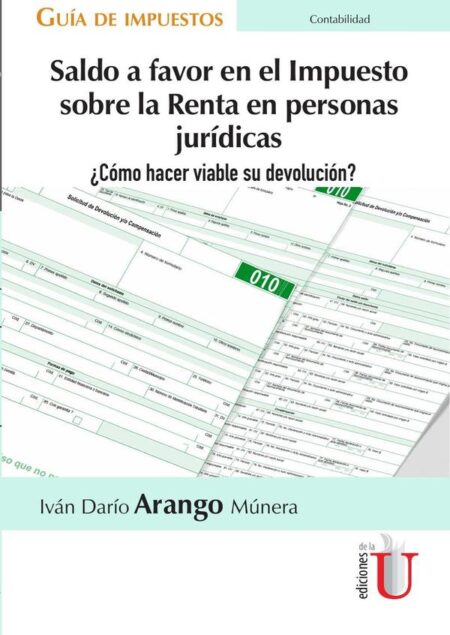 Saldo a favor en el Impuesto sobre la Renta en personas jurídicas ¿Cómo hacer viable su devolución? Guía de impuestos
