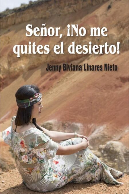 Señor, ¡No me quites el desierto!