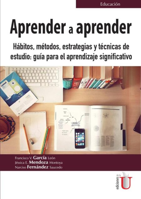 Aprender a aprender. Hábitos , métodos, estrategias y técnicas de estudio: guía para el aprendizaje significado.:Hábitos , métodos, estrategias y técnicas de estudio: guía para el aprendizaje significado.