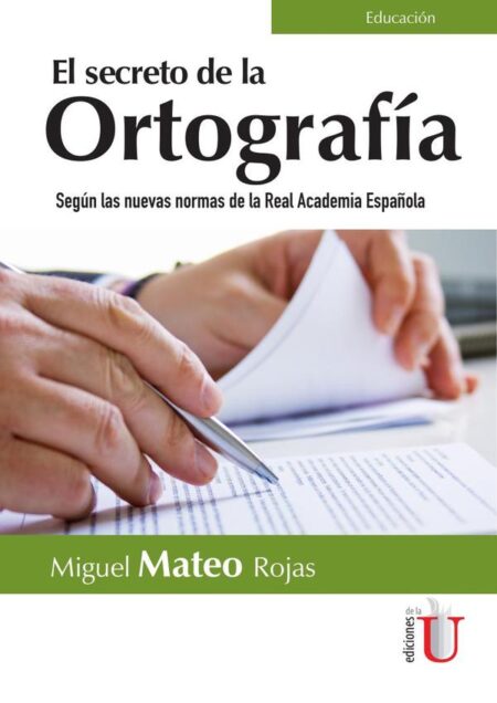 Secreto de la Ortografía. Según las nuevas normas de la Real Academia Española