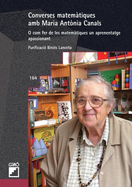 Converses matemàtiques amb Maria Antònia Canals:O com fer de les matemàtiques un aprenentatge apassionant