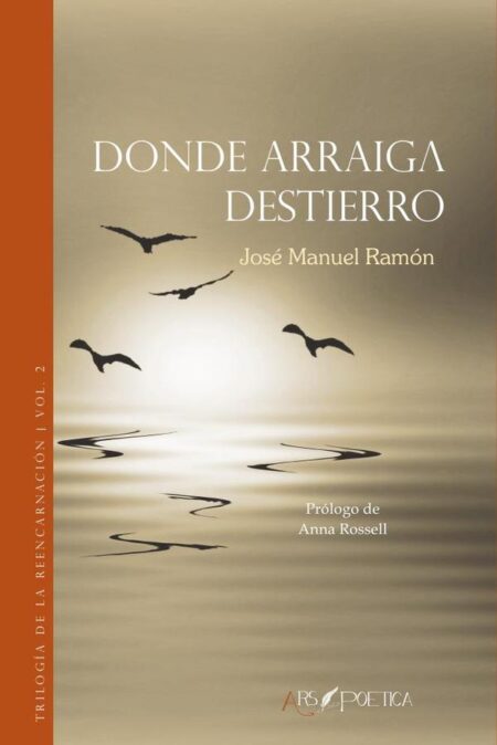 Donde arraiga destierro:Trilogía de la reencarnación | Vol. 2