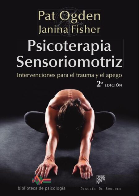 Psicoterapia Sensoriomotriz. Intervenciones para el trauma y el apego