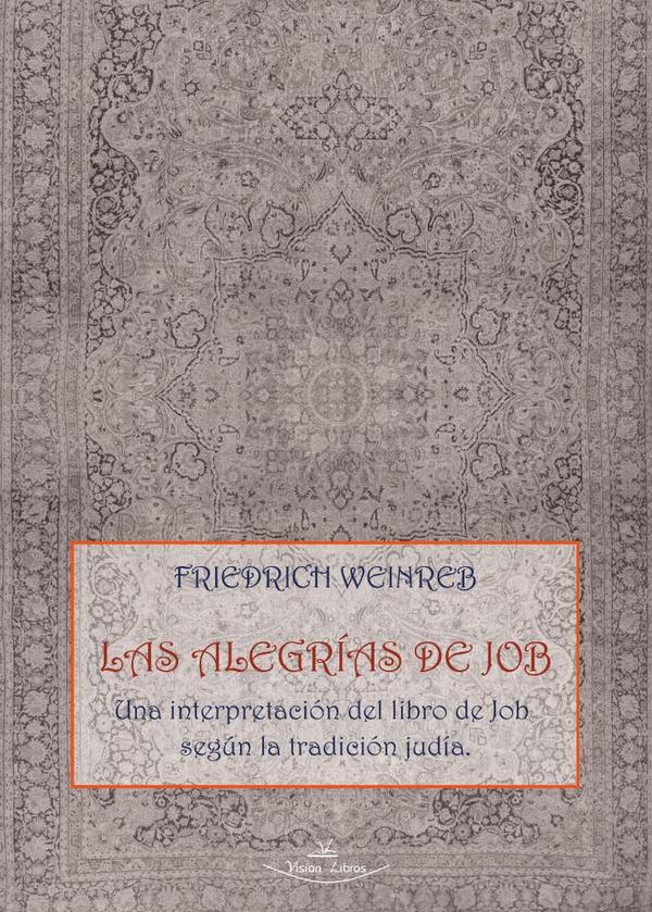 Las Alegrías de Job:Una interpretación del libro de Job según la tradición judía