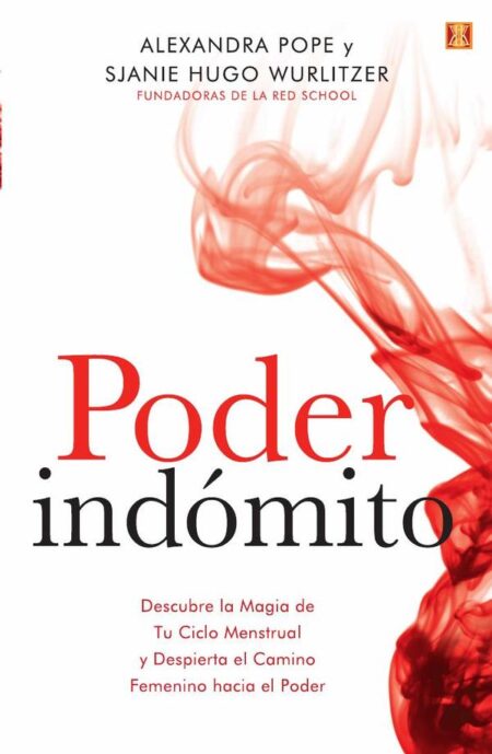Poder Indómito:Descubre la Magia de tu ciclo menstrual y despierta el camino femenino hacia el Poder