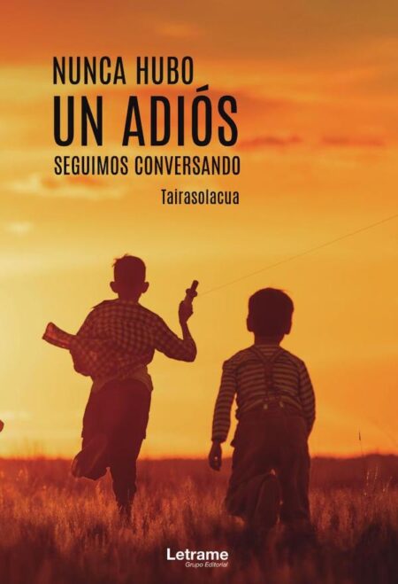 Nunca hubo un adiós, seguimos conversando