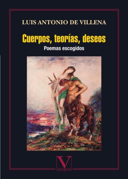 Cuerpos, teorías, deseos:Poemas escogidos