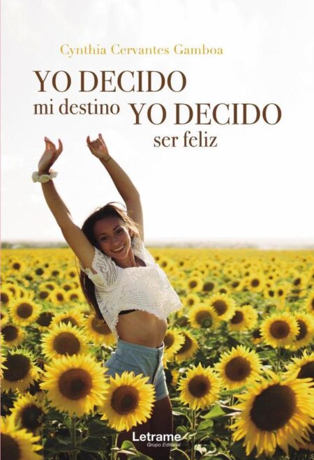 Yo decido mi destino. Yo decido ser feliz