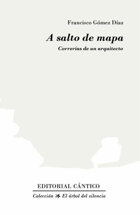 A salto de mapa:Correrías de un arquitecto