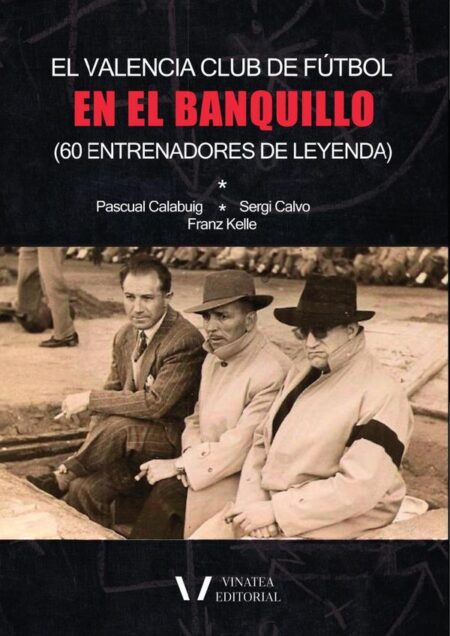 El valencia c. F en el banquillo (entrenadores de leyenda)