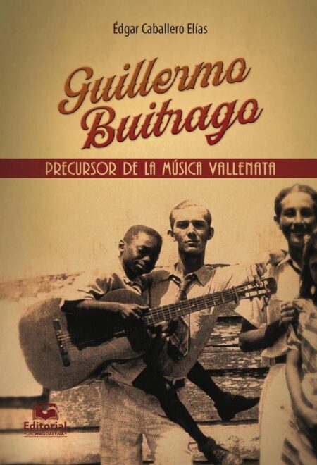Guillermo Buitrago: precursor de la música vallenata