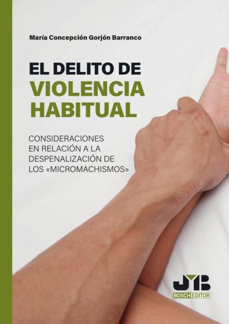 El delito de violencia habitual:Consideraciones en relación a la despenalización de los micromachismos