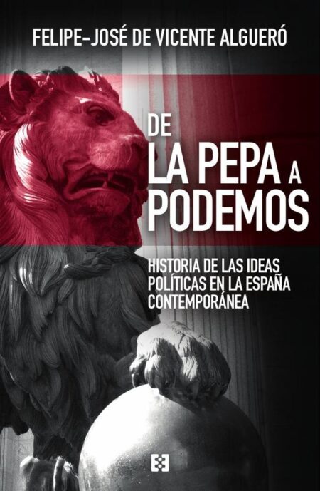 De La Pepa a Podemos:Historia de las ideas políticas en la España contemporánea