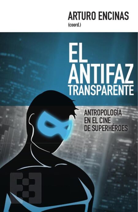 El antifaz transparente:Antropología en el cine de superhéroes