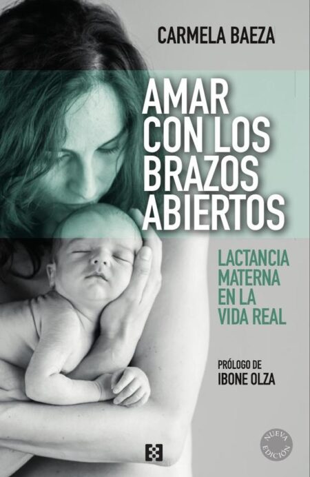 Amar con los brazos abiertos:Lactancia materna en la vida real
