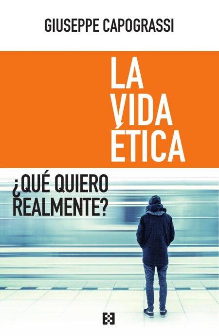 La vida ética:¿Qué quiero realmente?