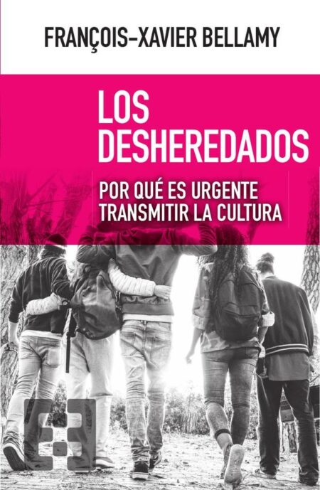 Los desheredados:Por qué es urgente transmitir la cultura