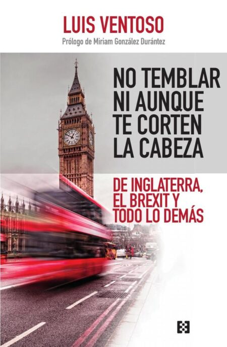 No temblar ni aunque te corten la cabeza:De Inglaterra, el Brexit y todo lo demás