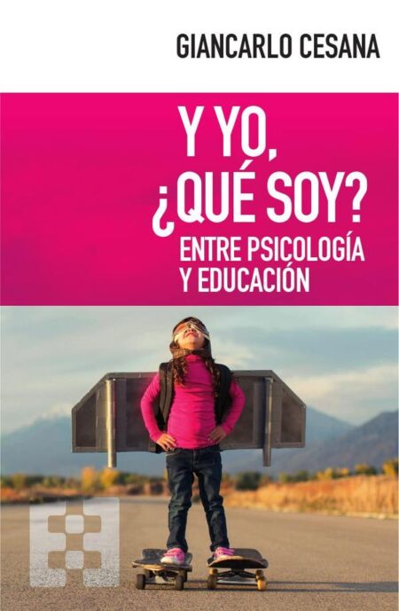 Y yo, ¿qué soy?:Entre psicología y educación