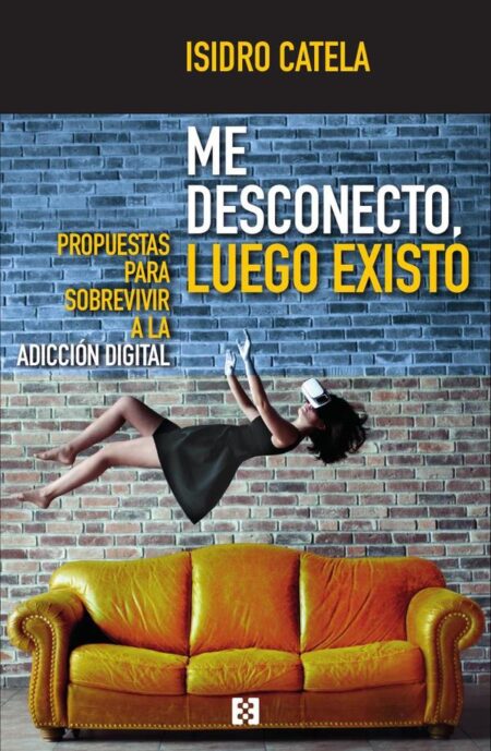 Me desconecto, luego existo:Propuestas para sobrevivir a la adicción digital