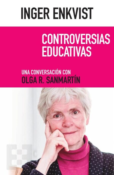 Inger Enkvist. Controversias educativas:Una conversación con Olga R. Sanmartín