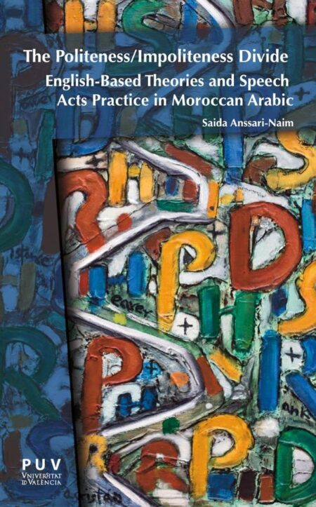 The Politeness/Impoliteness Divide:English-Based Theories and Speech Acts Practice in Moroccan Arabic
