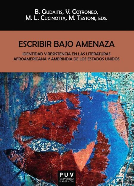 Escribir bajo amenaza:Identidad y resistencia en las literaturas afroamericana y amerindia de los Estados Unidos