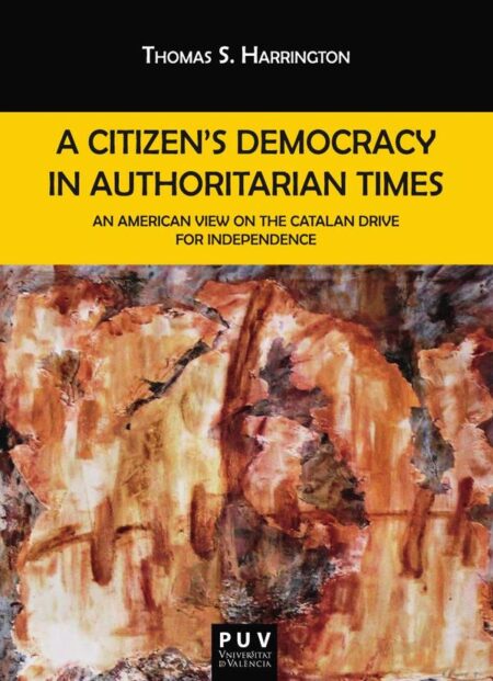 A Citizen''s Democracy in Authoritarian Times:An American View on the Catalan Drive for Independence