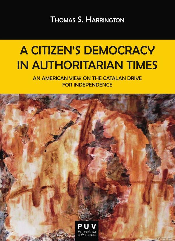 A Citizen''s Democracy in Authoritarian Times:An American View on the Catalan Drive for Independence