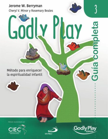 Guía completa de Godly Play - Vol. 3:Método para enriquecer la espiritualidad infantil
