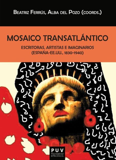 Mosaico transatlántico:Escritoras, artistas e imaginarios (España-EEUU, 1830-1940)