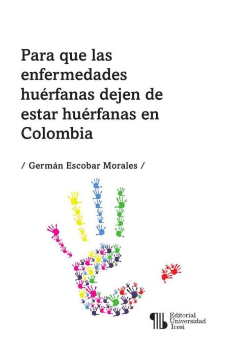 Para que las enfermedades huérfanas dejen de estar huérfanas en Colombia