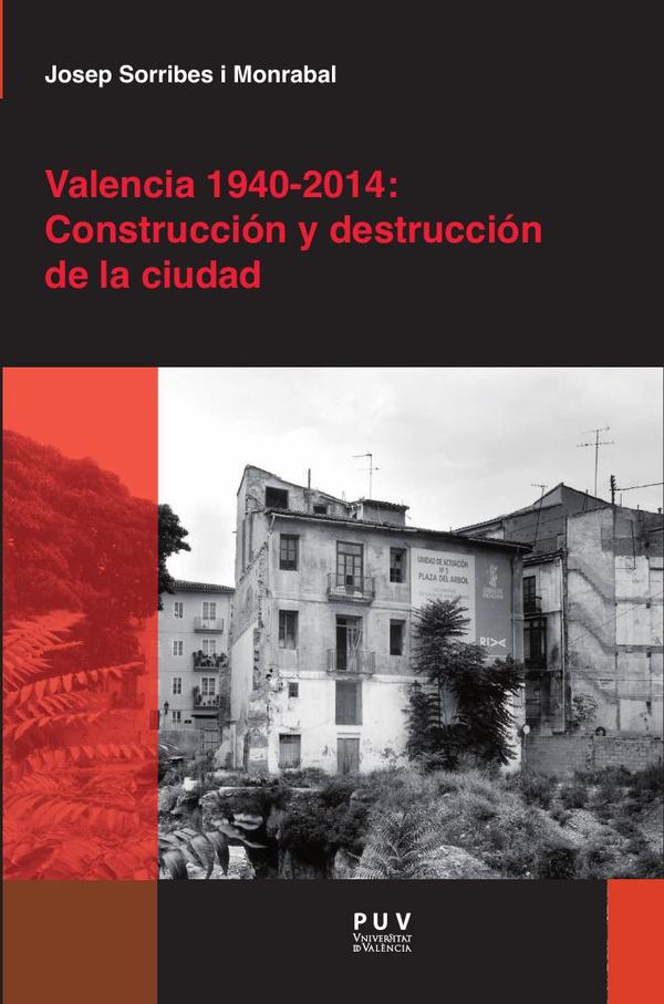 Valencia 1940-2014: Construcción y destrucción de la ciudad