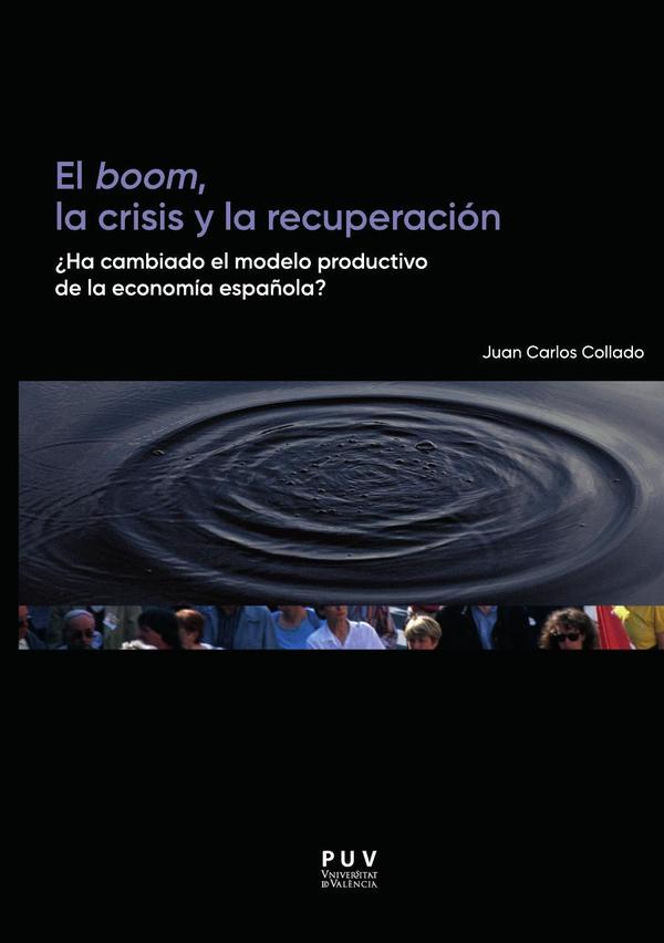 El boom, la crisis y la recuperación:¿Ha cambiado el modelo productivo de la economía española?