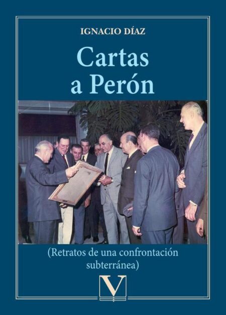 Cartas a Perón:(Retratos de una confrontación subterránea)
