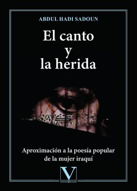 El canto y la herida:Aproximación a la poesía popular de la mujer iraquí