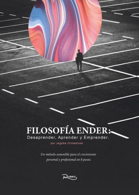 Filosofía Ender:Desaprender, aprender y emprender