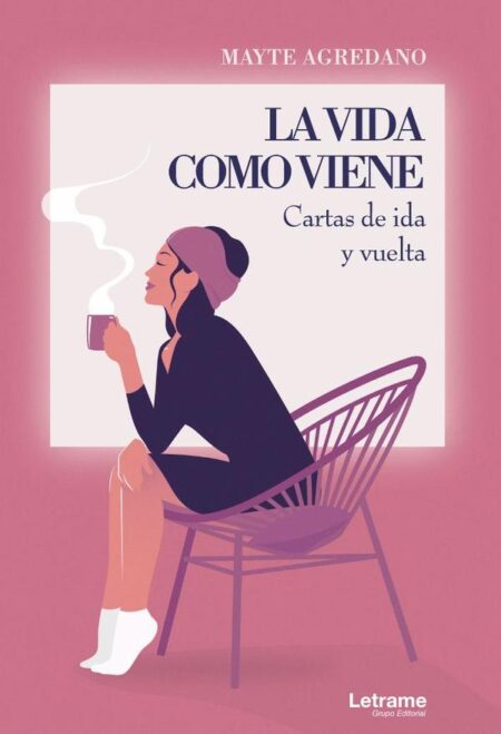 La vida como viene. Cartas de ida y vuelta