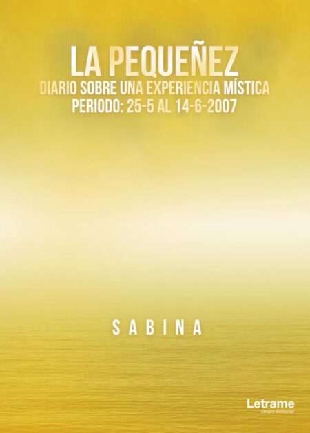 La pequeñez. Diario sobre una experiencia mística. Periodo: 25-5 al 14-6-2020 la fecha final es 2007