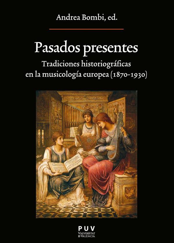 Pasados presentes:Tradiciones historiográficas en la musicología europea (1870-1930)