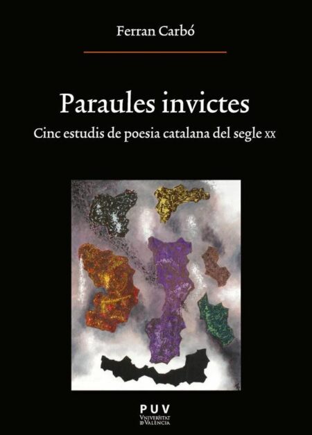 Paraules invictes:Cinc estudis de poesia catalana del segle XX