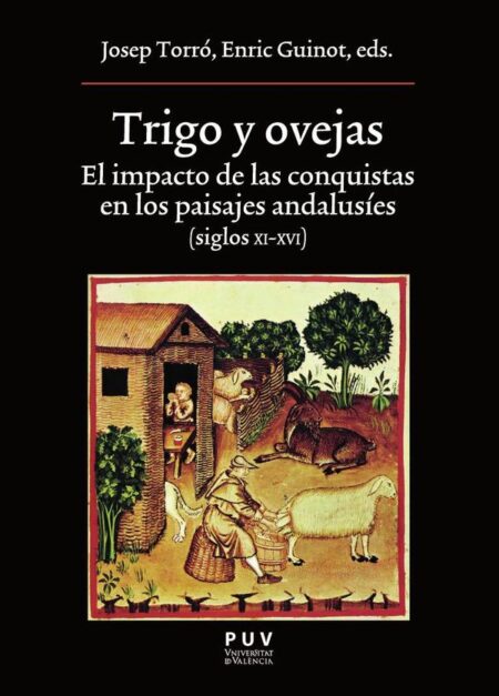 Trigo y ovejas:El impacto de las conquistas en los paisajes andalusíes (siglos XI-XVI)