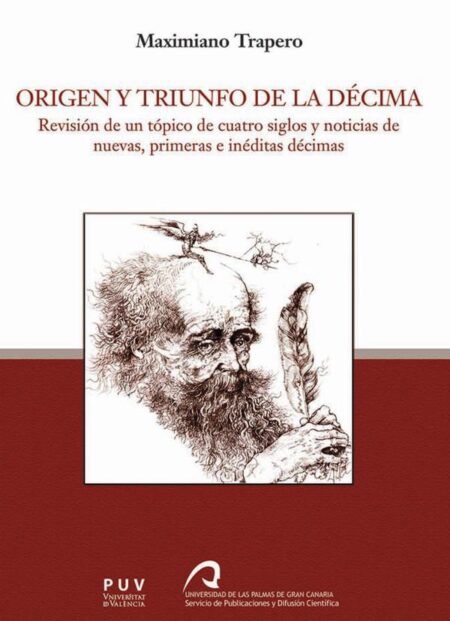Origen y triunfo de la décima:Revisión de un tópico de cuatro siglos y noticia de nuevas, primeras e inéditas décimas