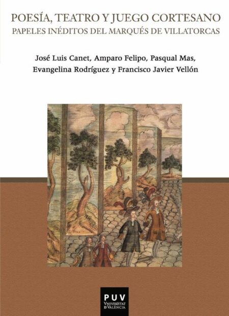 Poesía, teatro y juego cortesano:Papeles inéditos del Marqués de Villatorcas