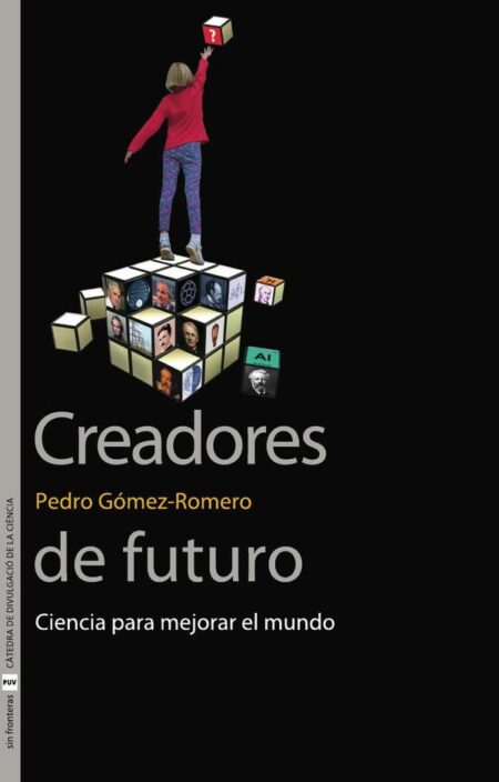 Creadores de futuro:Ciencia para mejorar el mundo