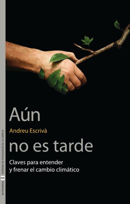 Aún no es tarde:Claves para entender y frenar el cambio climático