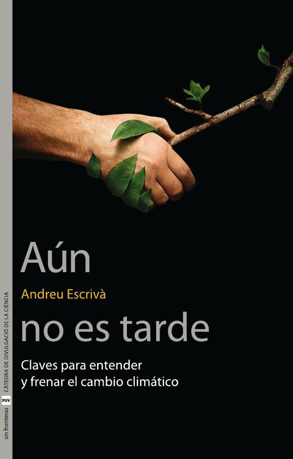 Aún no es tarde:Claves para entender y frenar el cambio climático