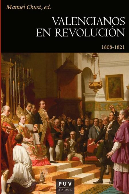 Valencianos en revolución:1808-1821