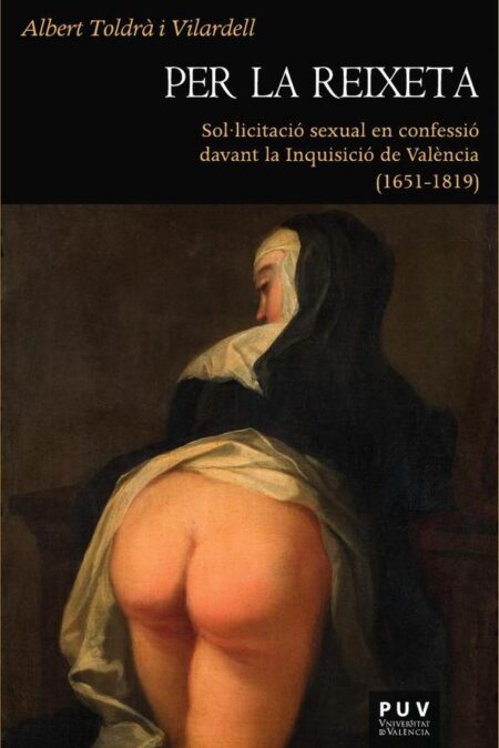 Per la reixeta:Sol·licitació sexual en confessió davant la Inquisició de València (1651-1819)